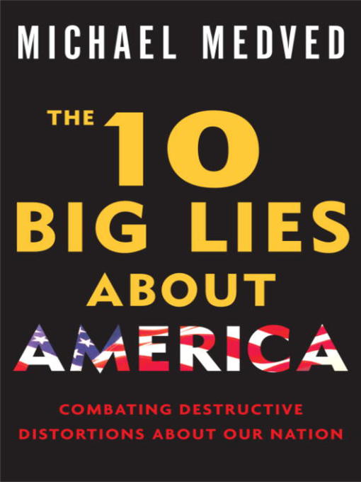 Title details for The 10 Big Lies About America by Michael Medved - Available